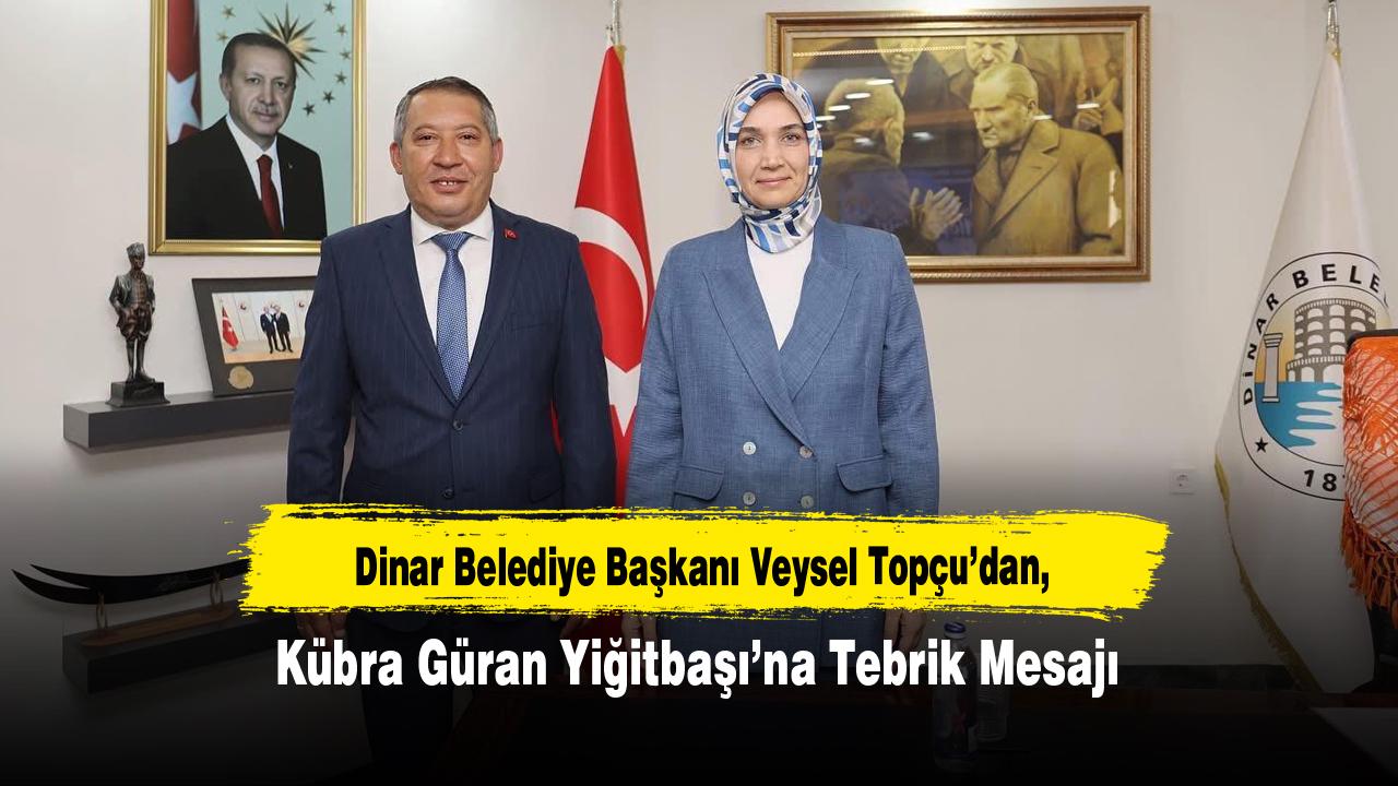Dinar Belediye Başkanı Veysel Topçu’dan Kübra Güran Yiğitbaşı’na Tebrik Mesajı