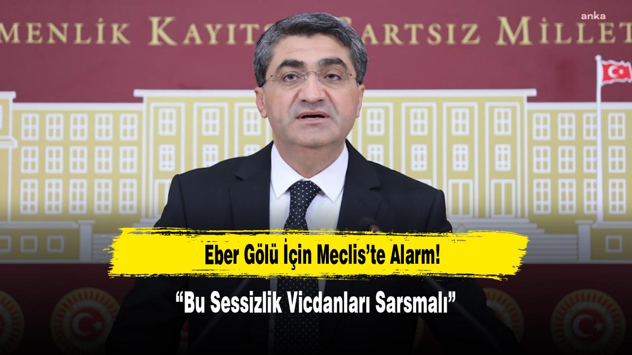 Eber Gölü İçin Meclis’te Alarm: “Bu Sessizlik Vicdanları Sarsmalı”