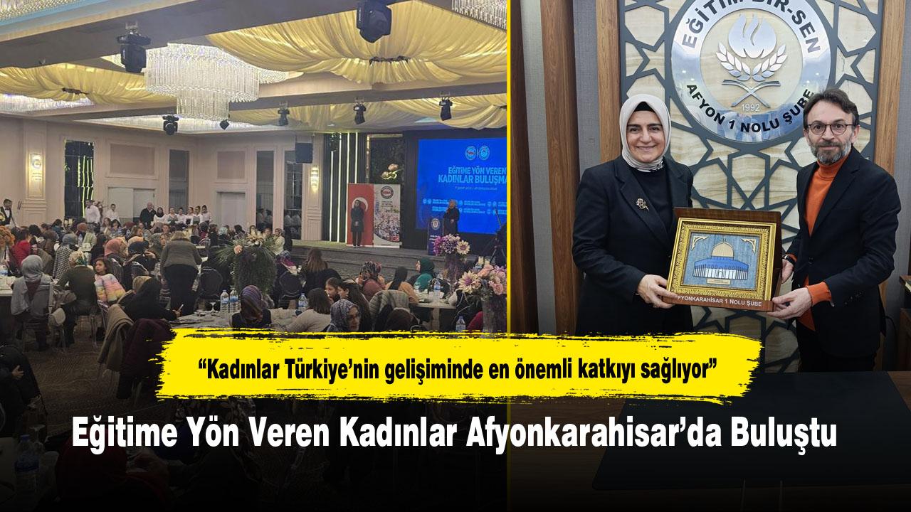Eğitime Yön Veren Kadınlar Afyonkarahisar’da Buluştu