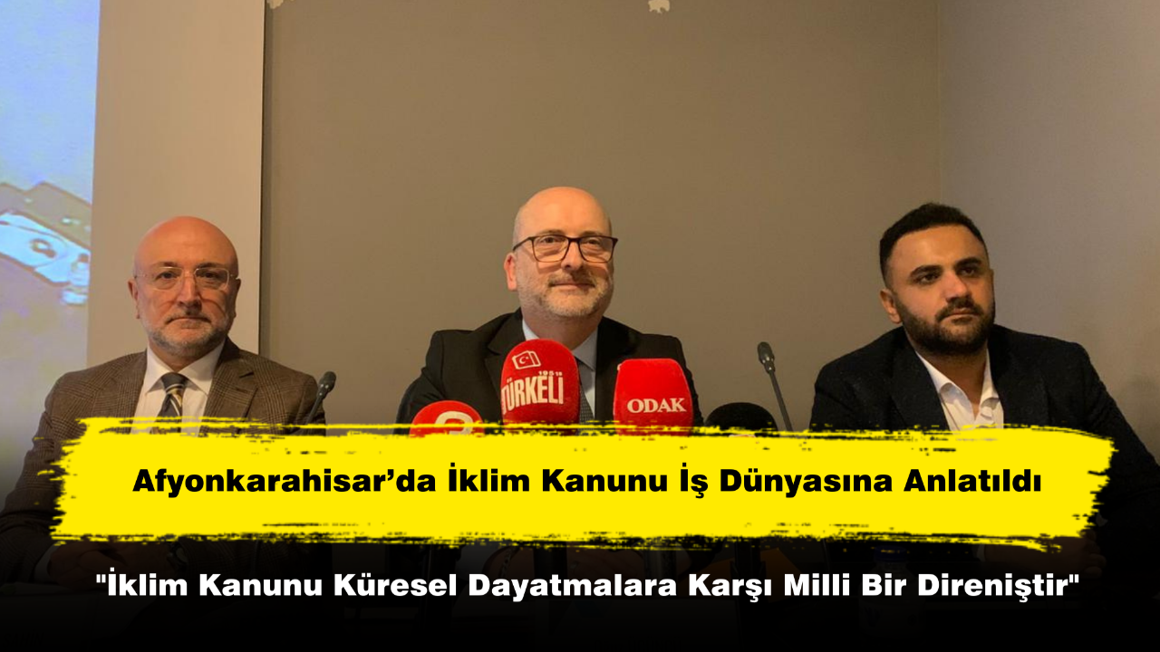 "İklim Kanunu Küresel Dayatmalara Karşı Milli Bir Direniştir"