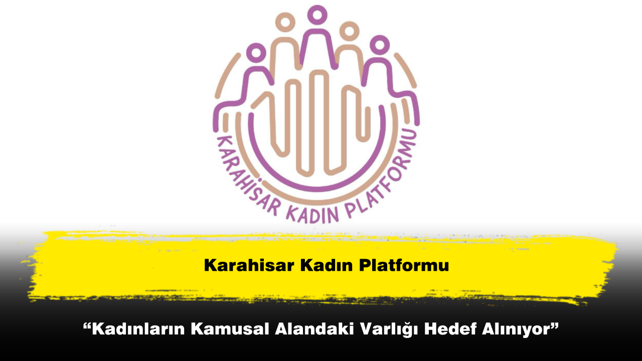 “Kadınların Kamusal Alandaki Varlığı Hedef Alınıyor”