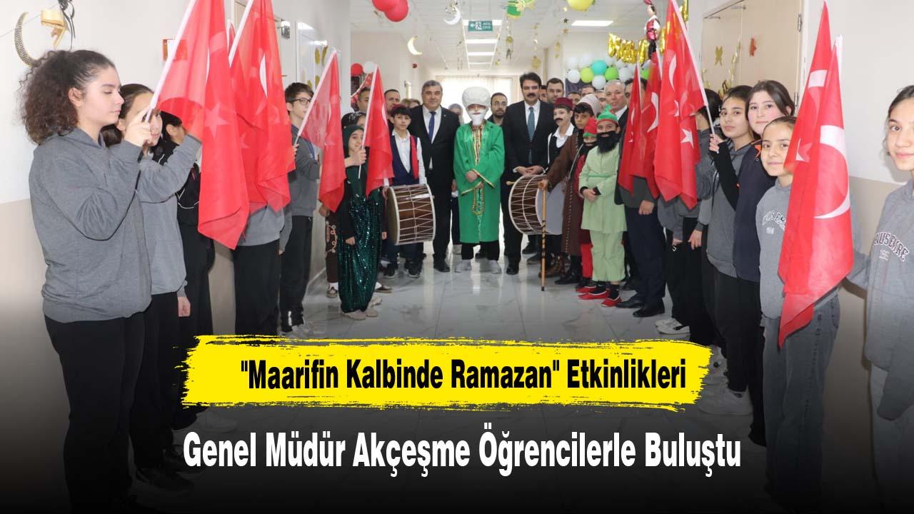 "Maarifin Kalbinde Ramazan" Etkinlikleri: Genel Müdür Akçeşme Öğrencilerle Buluştu