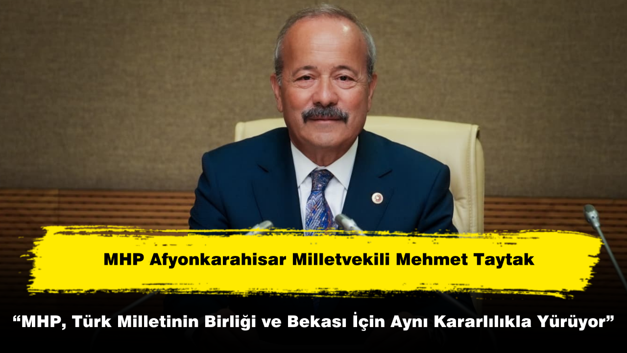 “MHP, Türk Milletinin Birliği ve Bekası İçin Aynı Kararlılıkla Yürüyor”