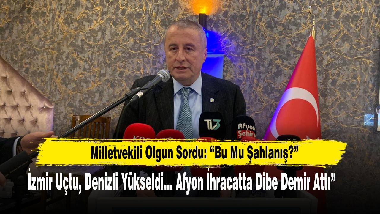 Milletvekili Olgun: “Bu Mu Şahlanış? Afyon İhracatta Dibe Demir Attı”
