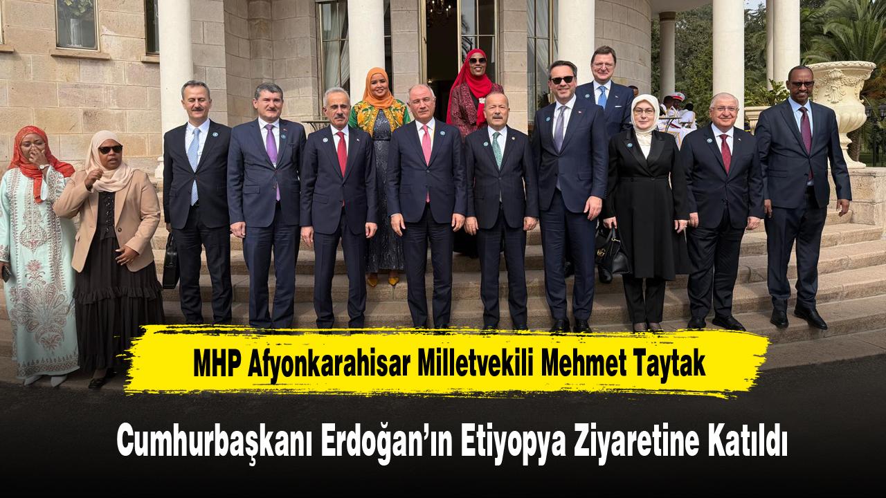 Milletvekili Taytak, Cumhurbaşkanı Erdoğan’ın Etiyopya Ziyaretine Katıldı