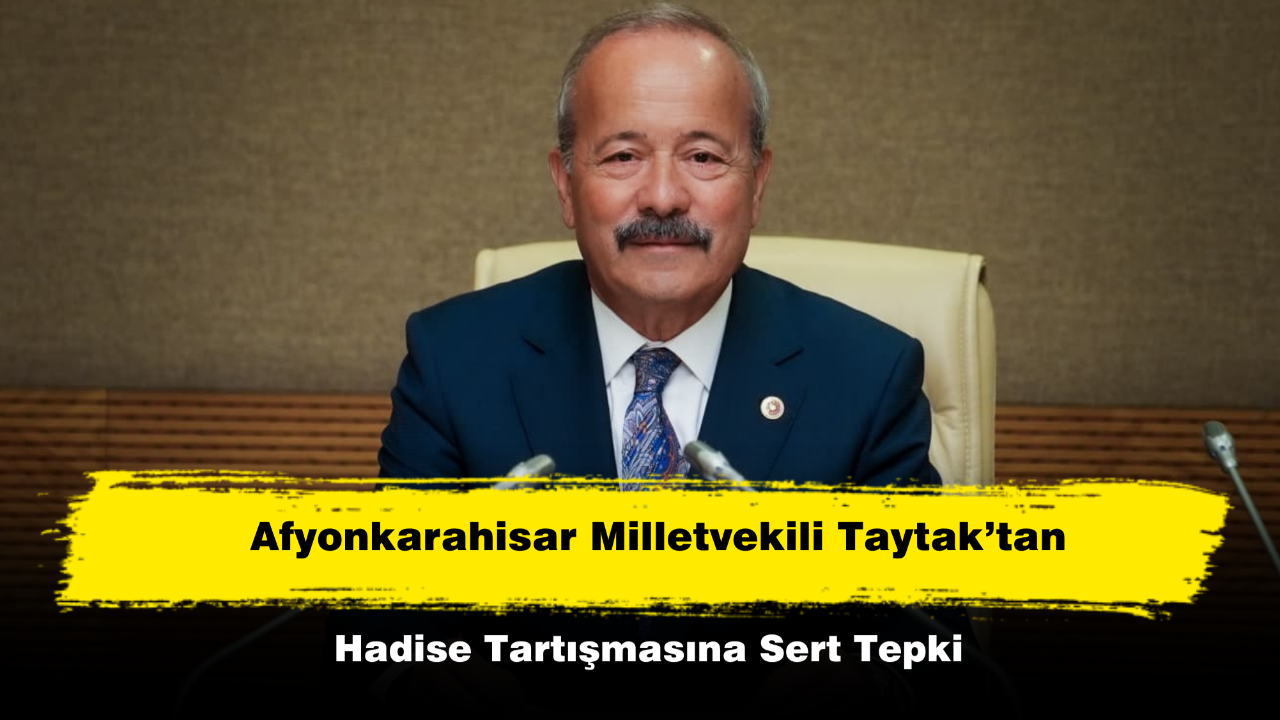 Milletvekili Taytak’tan Hadise Tartışmasına Sert Tepki