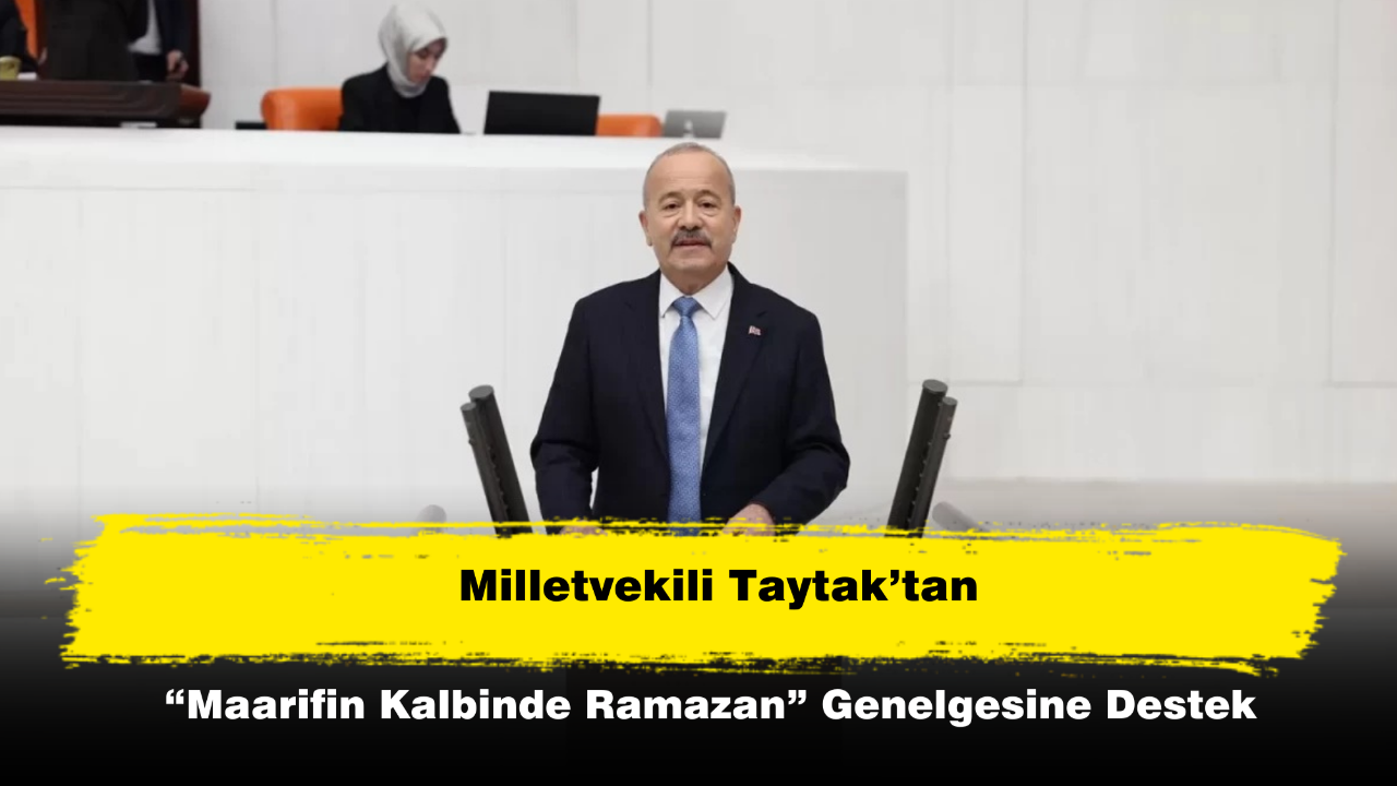 Milletvekili Taytak’tan “Maarifin Kalbinde Ramazan” Genelgesine Destek
