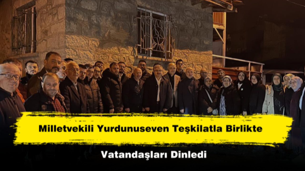 Milletvekili Yurdunuseven Teşkilatla Birlikte Vatandaşları Dinledi