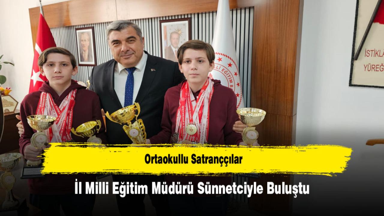 Ortaokullu Satranççılar İl Milli Eğitim Müdürü Sünnetciyle Buluştu