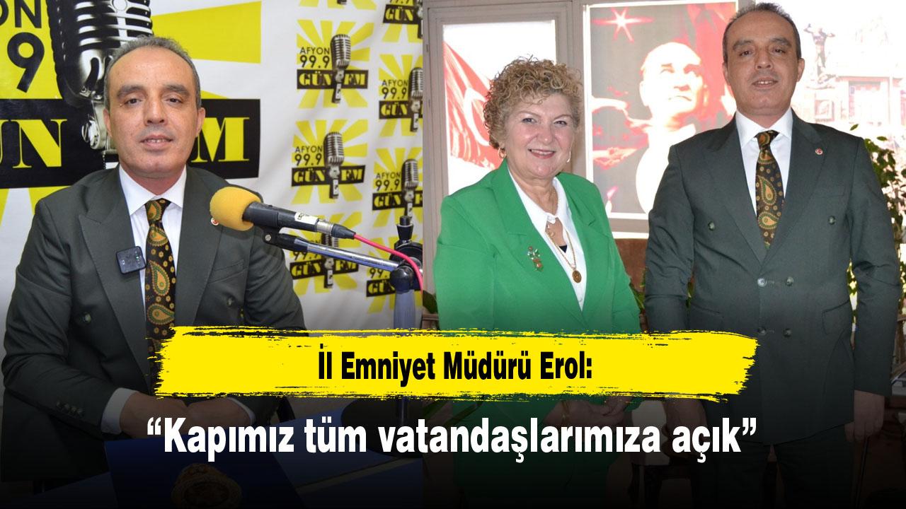 Erol: “Kapımız tüm vatandaşlarımıza açık”