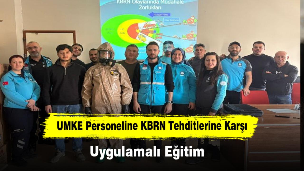 UMKE Personeline KBRN Tehditlerine Karşı Uygulamalı Eğitim