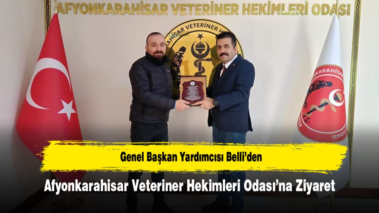 Genel Başkan Yardımcısı Belli’den Afyonkarahisar Veteriner Hekimleri Odası’na Ziyaret