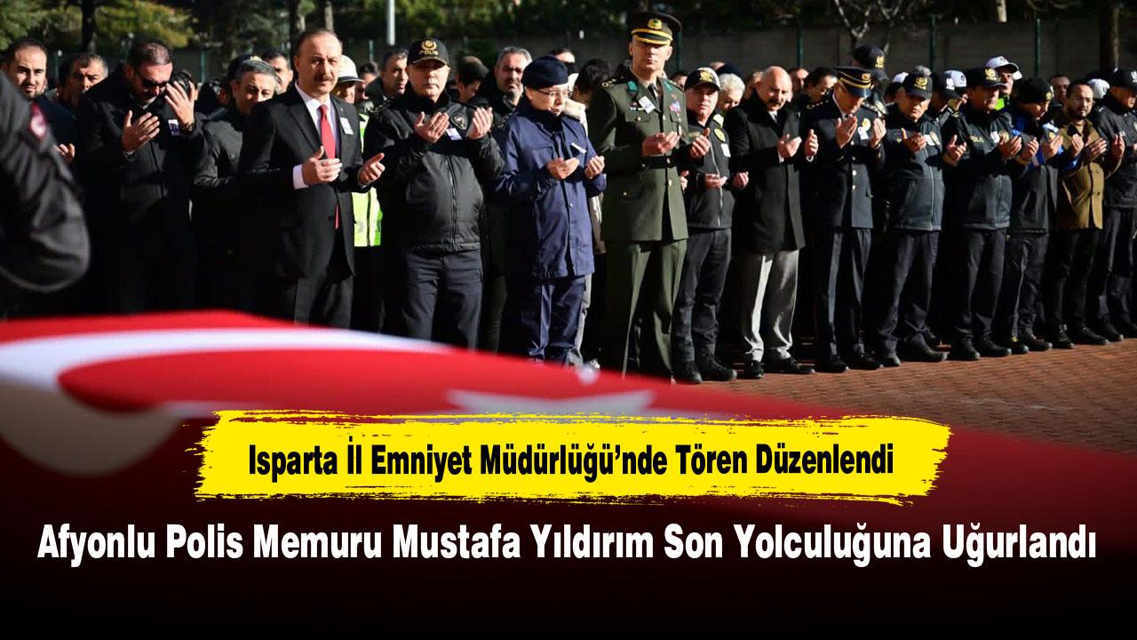 Afyonlu Polis Memuru Mustafa Yıldırım Son Yolculuğuna Uğurlandı