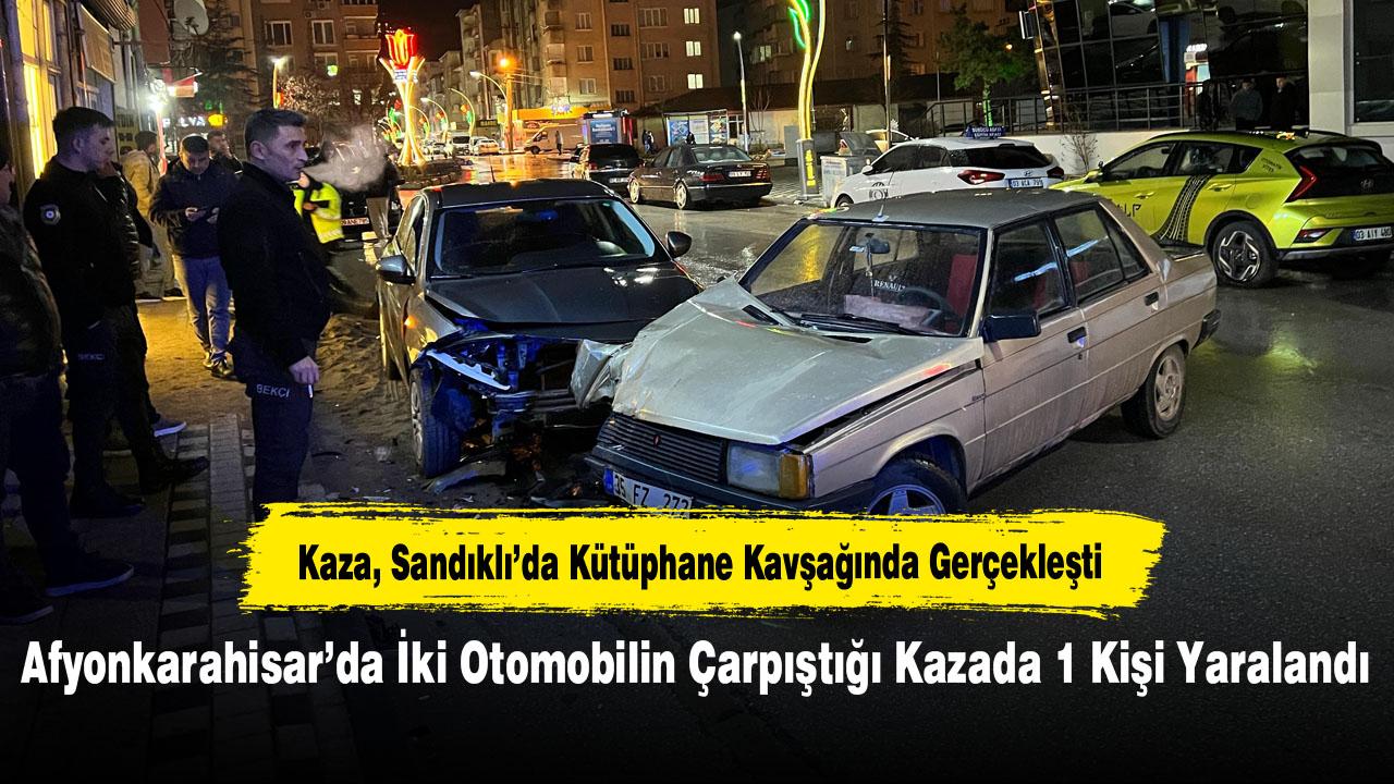 Afyonkarahisar'da İki Otomobilin Çarpıştığı Kazada 1 Kişi Yaralandı