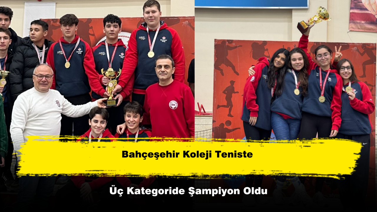 Bahçeşehir Koleji Teniste Üç Kategoride Şampiyon Oldu