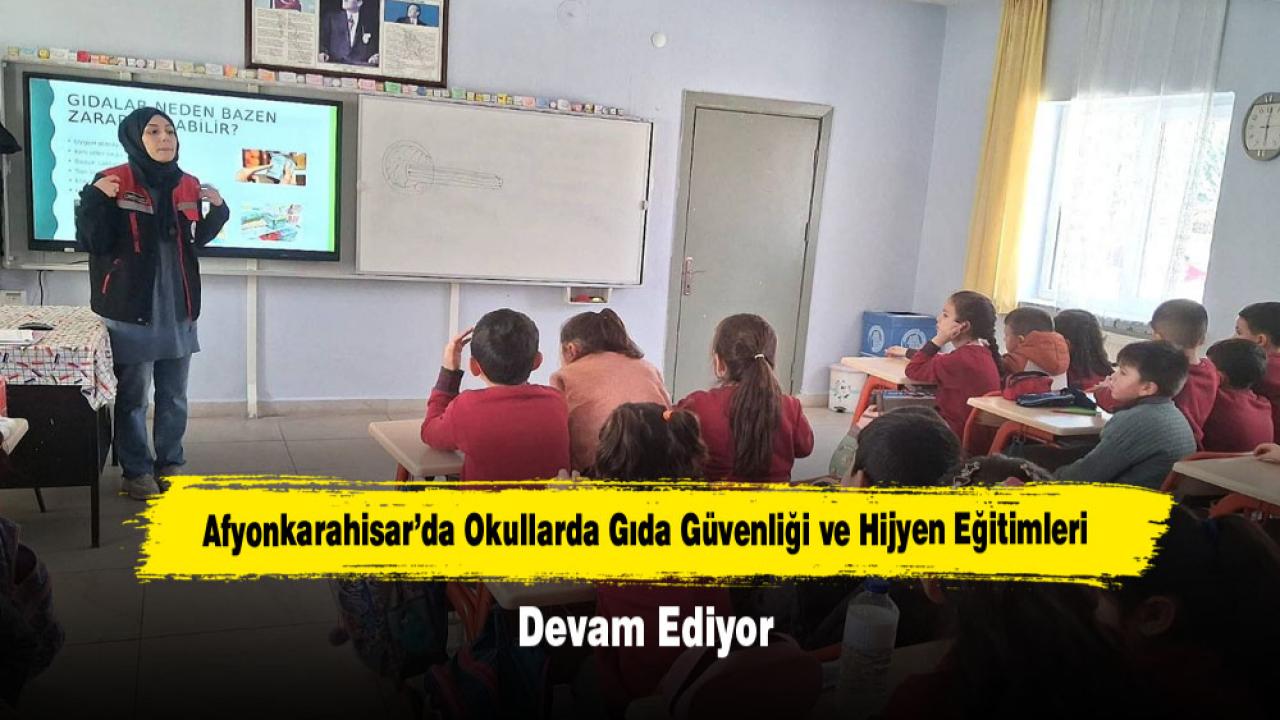 Afyonkarahisar’da Okullarda Gıda Güvenliği ve Hijyen Eğitimleri Devam Ediyor