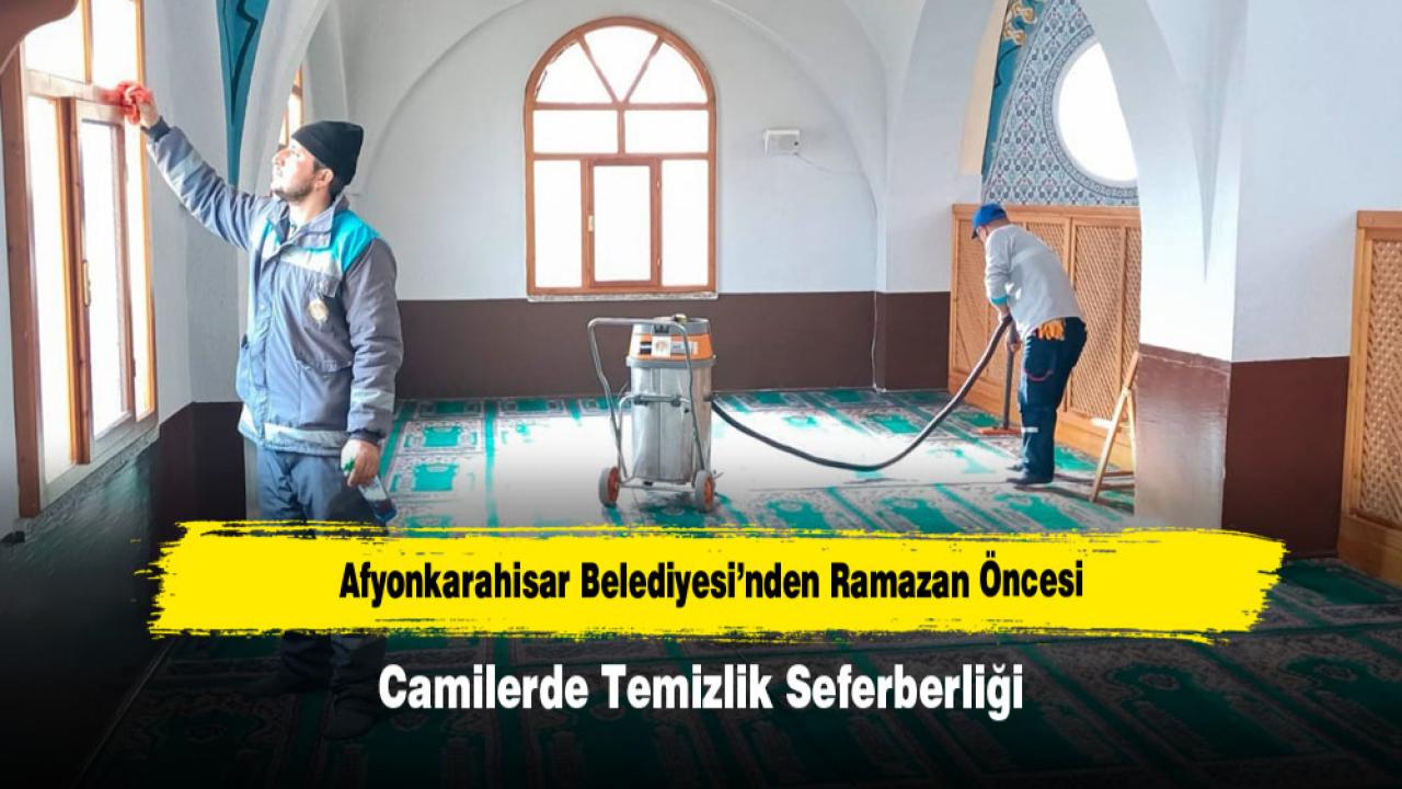 Afyonkarahisar Belediyesi’nden Ramazan Öncesi Camilerde Temizlik Seferberliği