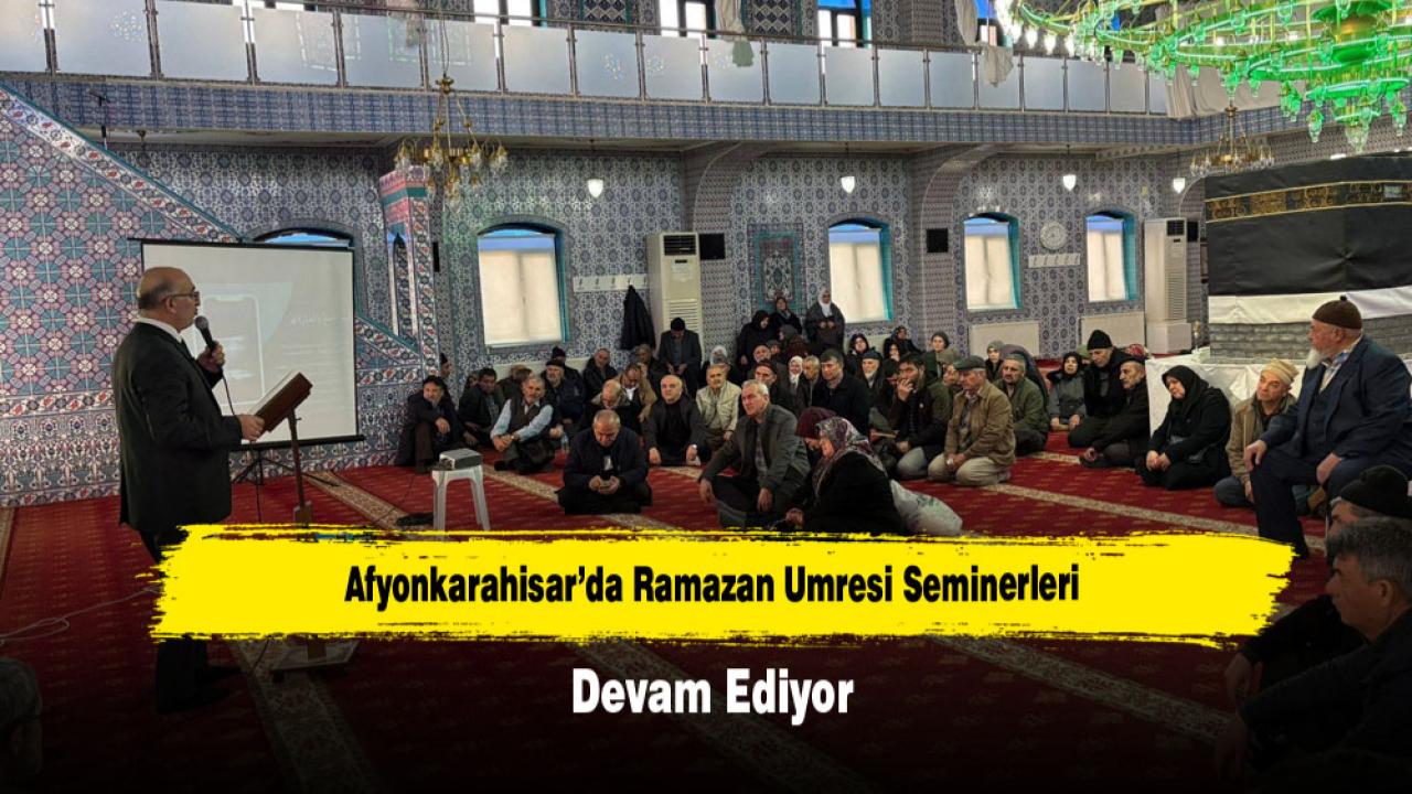 Afyonkarahisar’da Ramazan Umresi Seminerleri Devam Ediyor