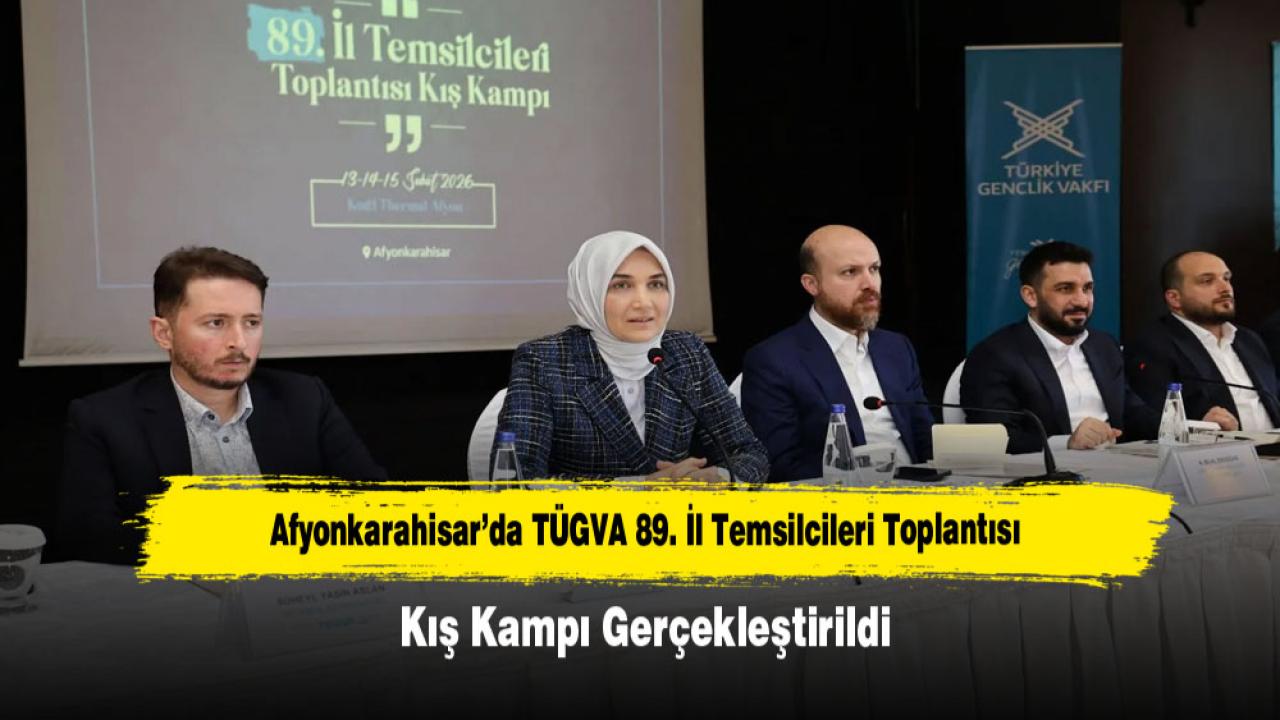 Afyonkarahisar’da TÜGVA 89. İl Temsilcileri Toplantısı Kış Kampı Gerçekleştirildi