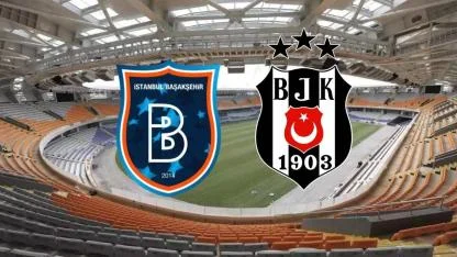 Başakşehir – Beşiktaş Maçı Saat Kaçta, Hangi Kanalda?  Muhtemel İlk 11’ler!