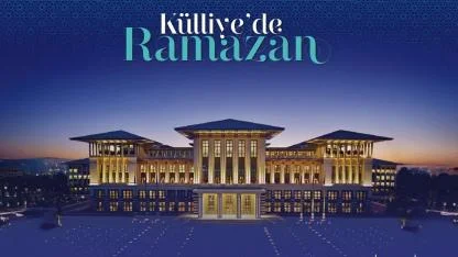 Cumhurbaşkanlığı Külliyesi’nde “Külliye’de Ramazan” Etkinlikleri Başlıyor!