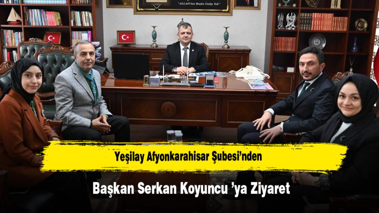 Yeşilay Afyonkarahisar Şubesi’nden Başkan Serkan Koyuncu ’ya Ziyaret