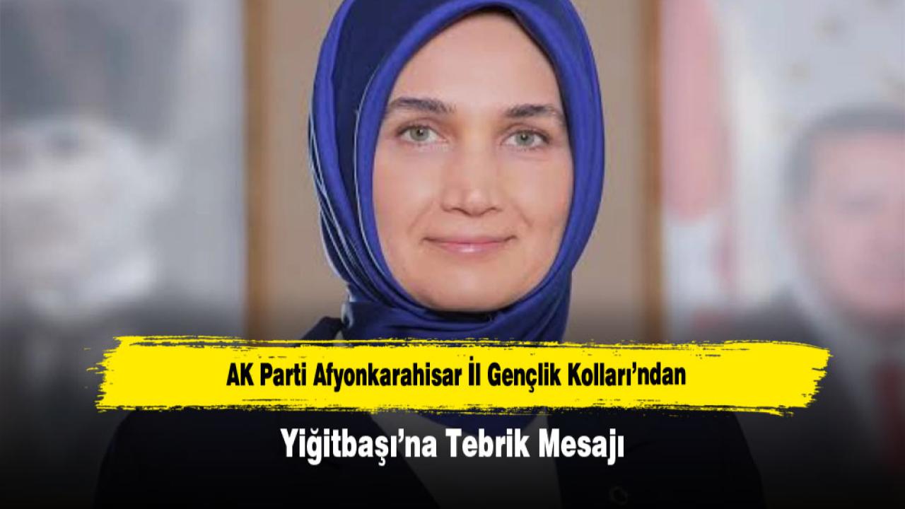 AK Parti Afyonkarahisar İl Gençlik Kolları’ndan Yiğitbaşı’na Tebrik Mesajı
