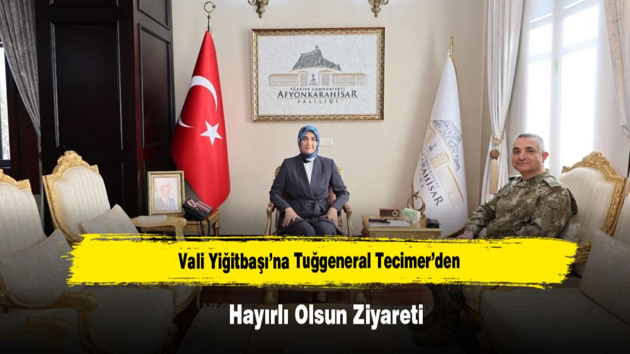 Vali Yiğitbaşı’na Tuğgeneral Tecimer’den Hayırlı Olsun Ziyareti