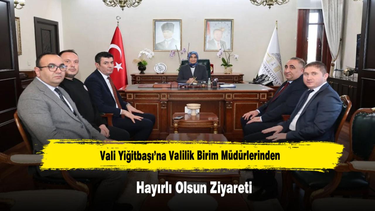 Vali Yiğitbaşı’na Valilik Birim Müdürlerinden Hayırlı Olsun Ziyareti