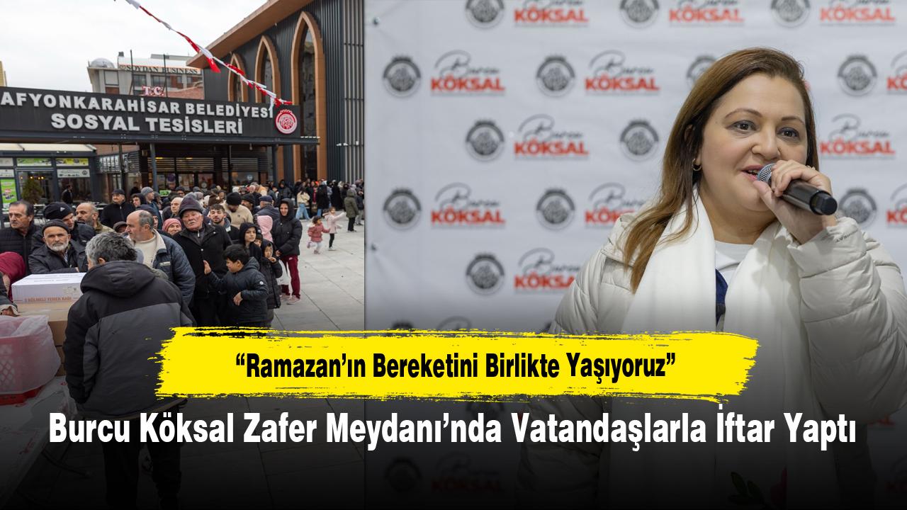 Burcu Köksal Zafer Meydanı’nda Vatandaşlarla İftar Yaptı