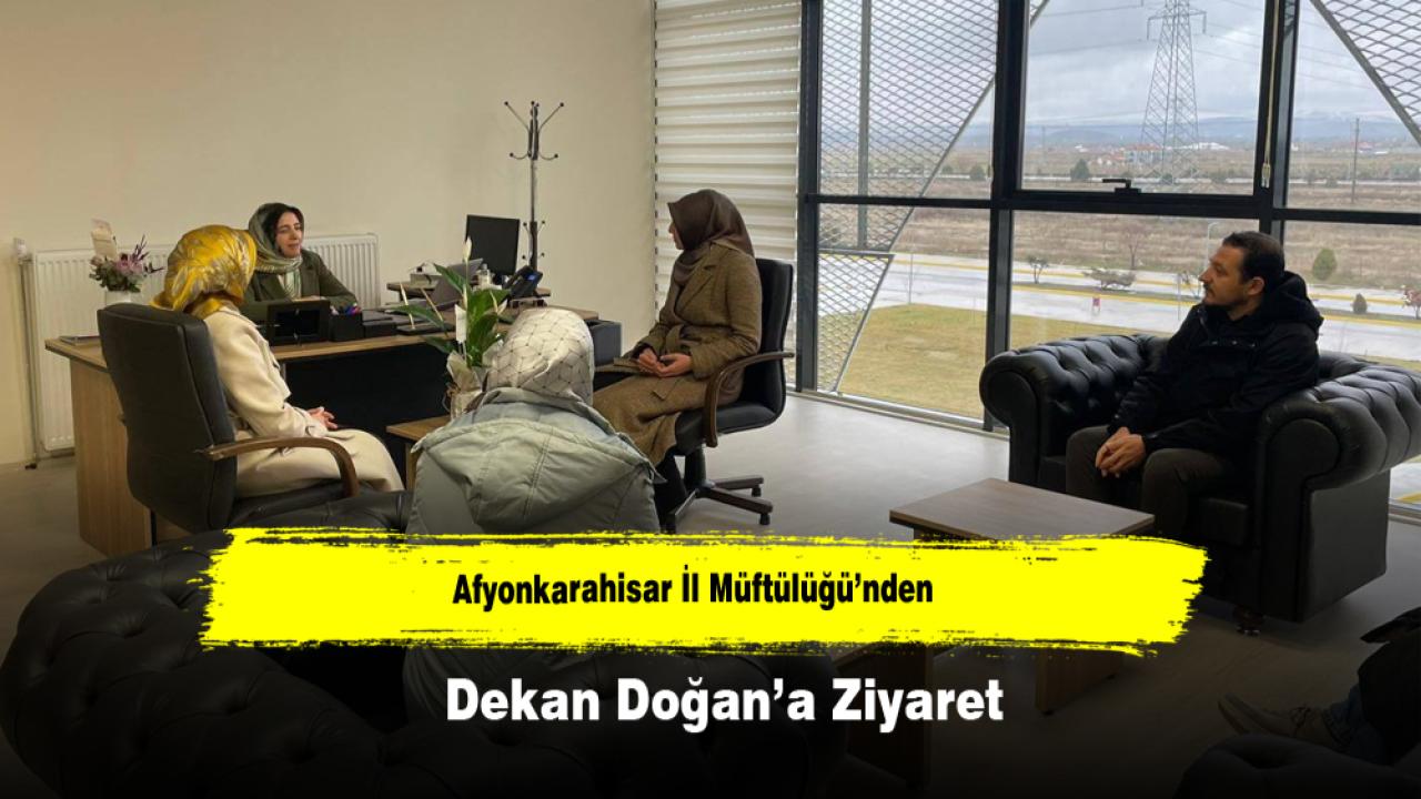 Afyonkarahisar İl Müftülüğü’nden Dekan Doğan’a Ziyaret