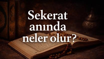 Sekerat Anında Neler Olur?