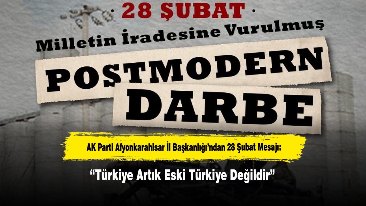 AK Parti Afyonkarahisar İl Başkanlığı’ndan 28 Şubat Mesajı: “Türkiye Artık Eski Türkiye Değildir”