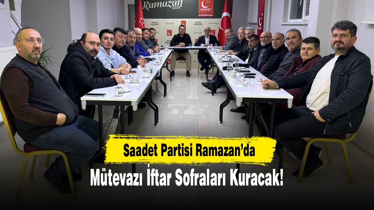 Saadet Partisi Ramazan’da Mütevazı İftar Sofraları Kuracak