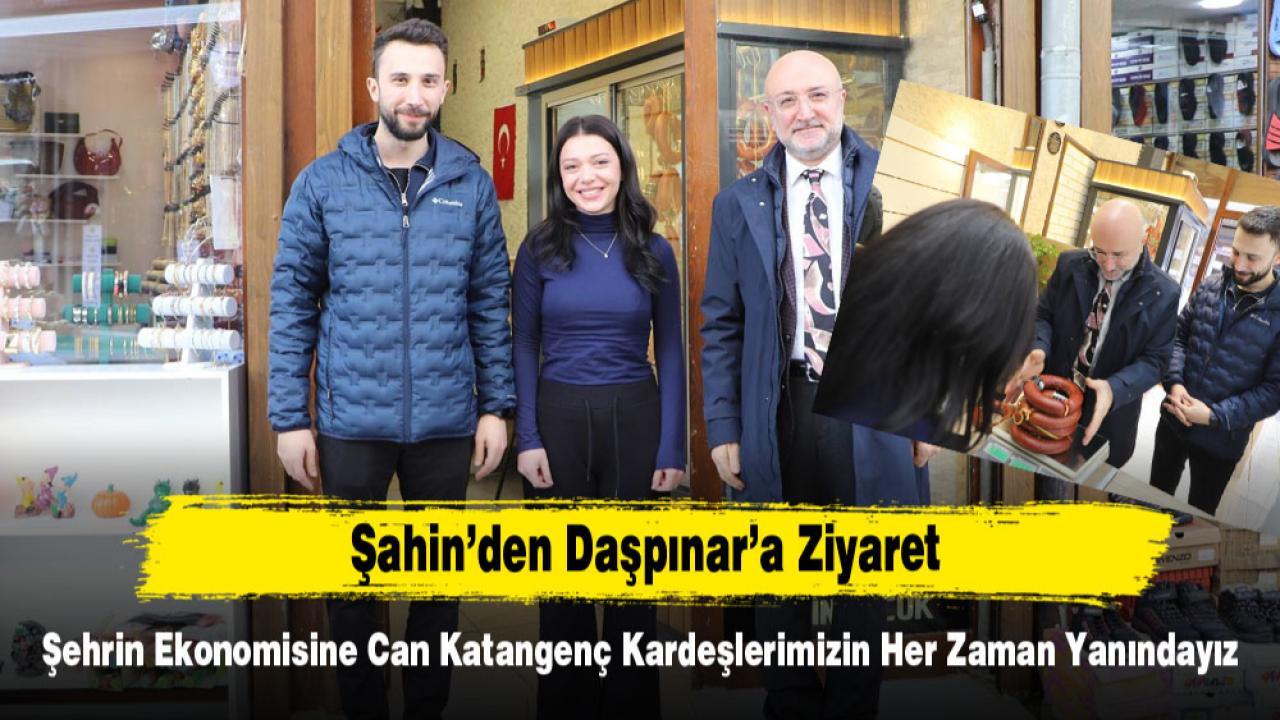 Şahin’den Daşpınar’a Ziyaret