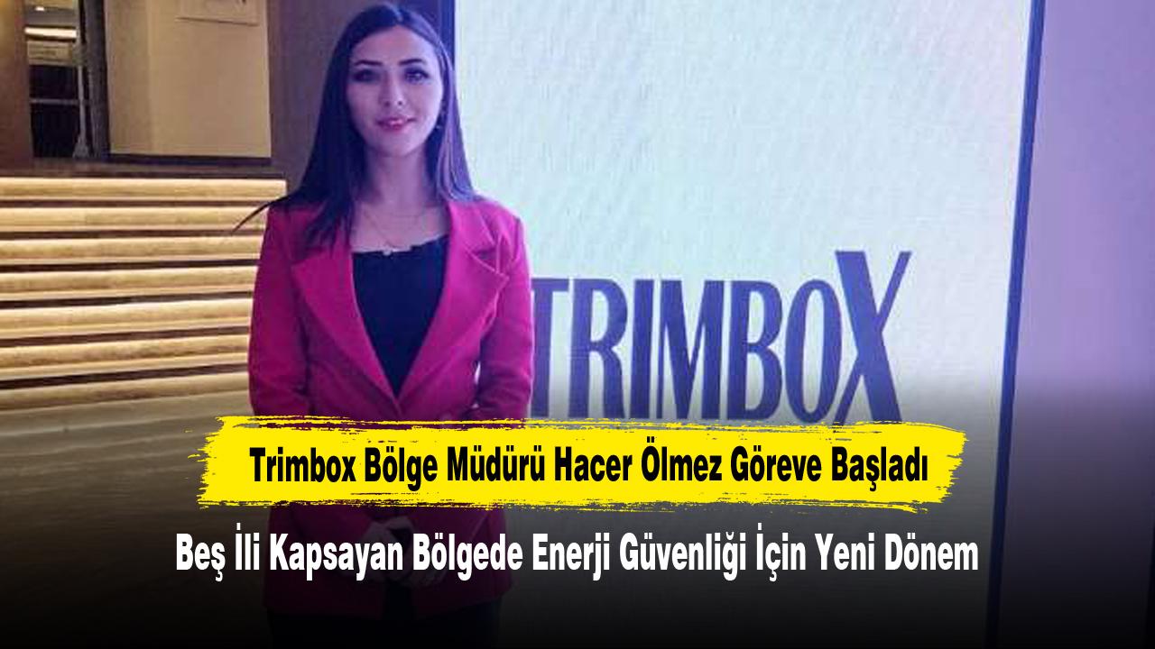 Trimbox Bölge Müdürü Hacer Ölmez Göreve Başladı