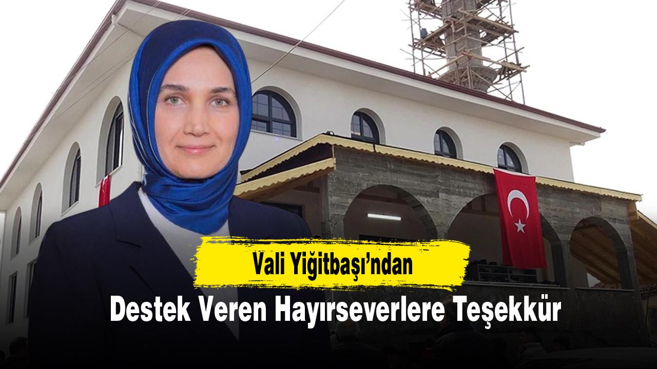 Vali Yiğitbaşı’ndan Akpınar Camii’ne Destek Veren Hayırseverlere Teşekkür