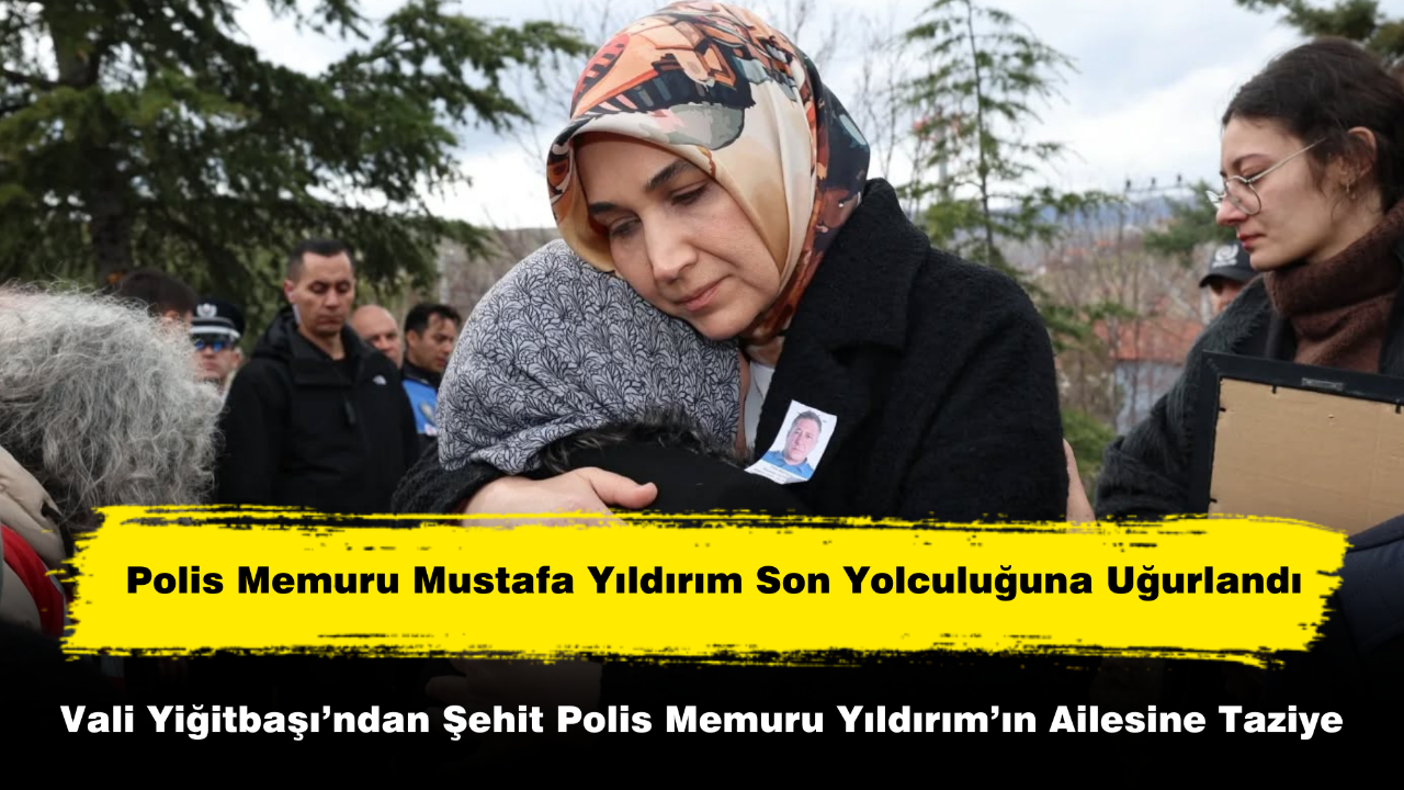 Vali Yiğitbaşı’ndan Şehit Polis Memuru Mustafa Yıldırım’ın Ailesine Taziye