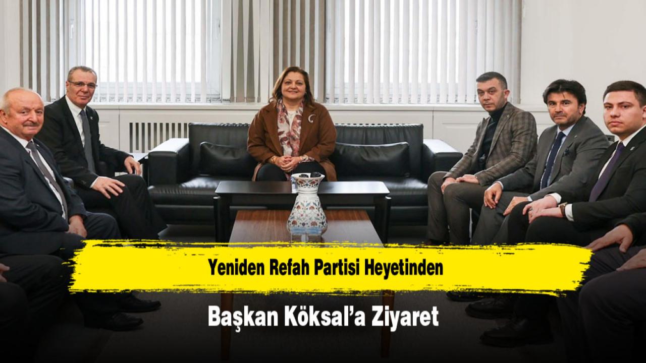Yeniden Refah Partisi Heyetinden Başkan Köksal’a Ziyaret