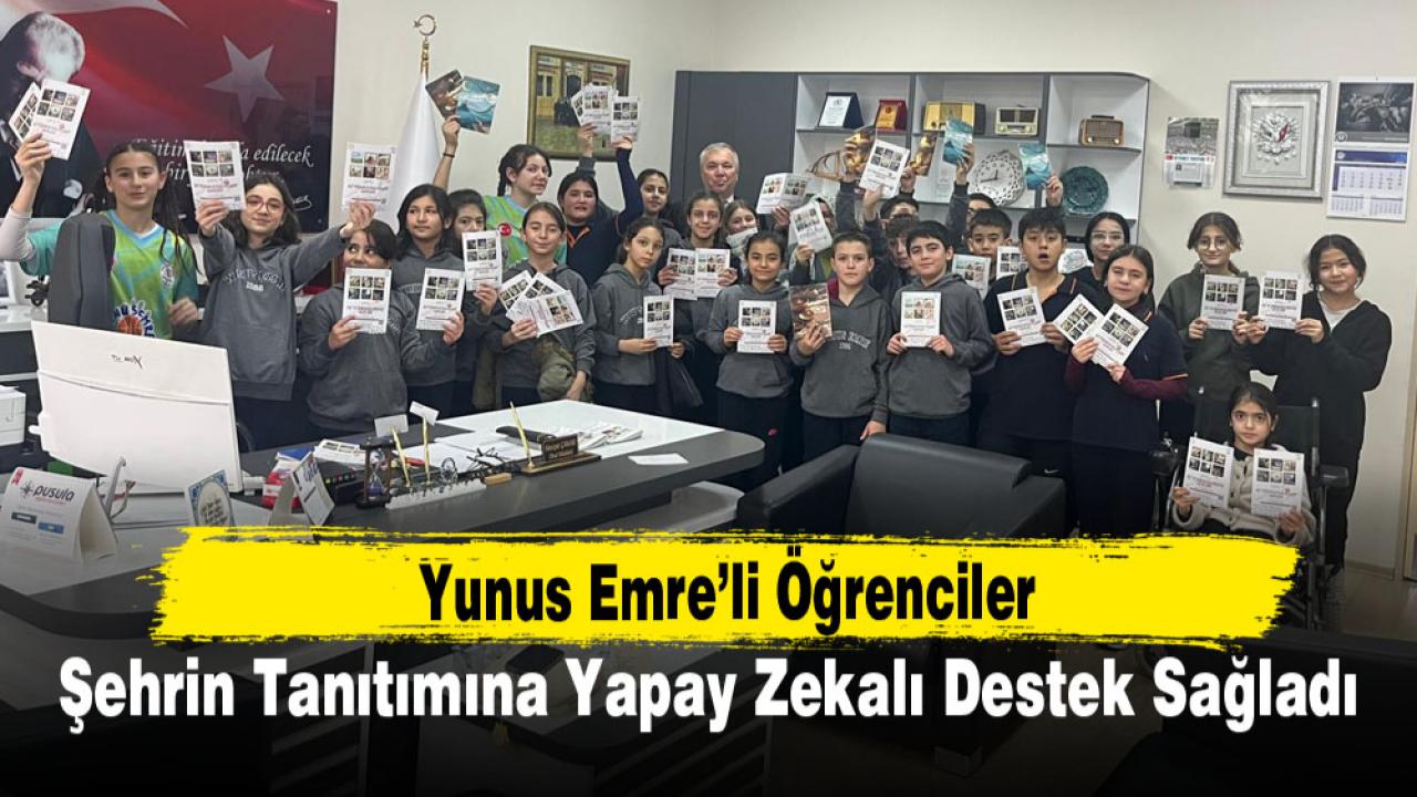 Yunus Emre’li Öğrenciler Şehrin Tanıtımına Yapay Zekalı Destek Sağladı