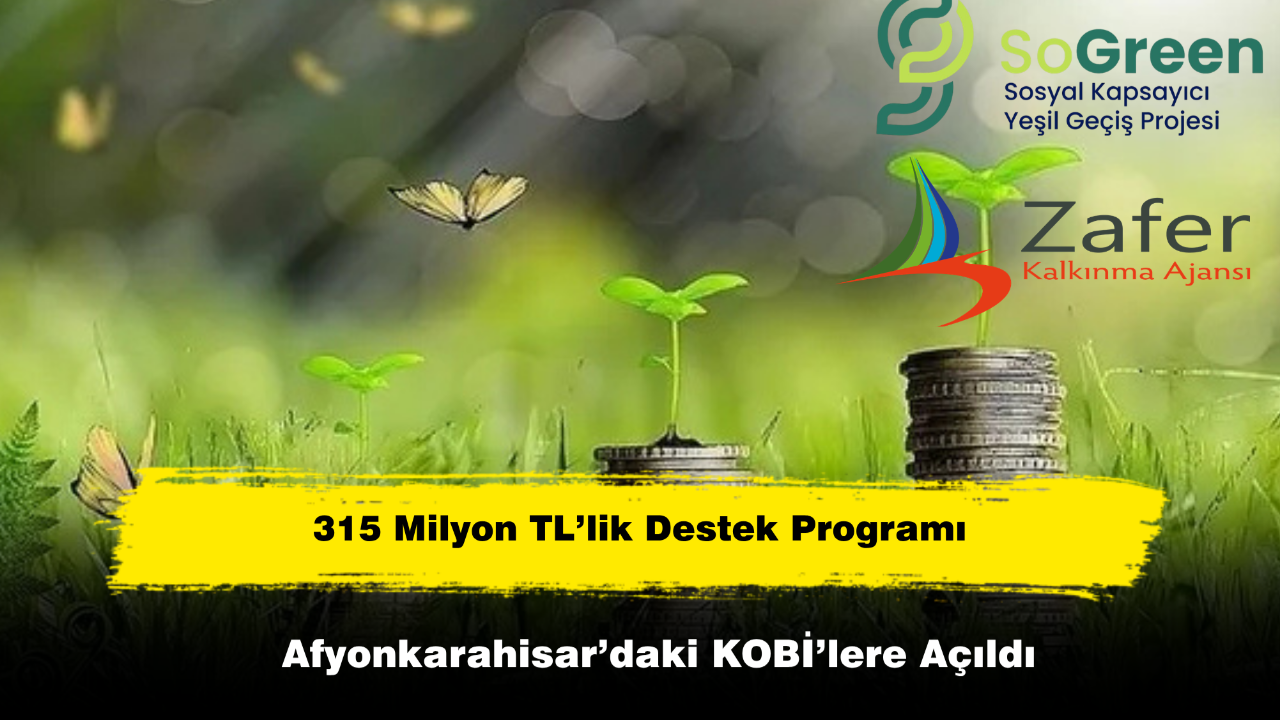 315 Milyon TL’lik Destek Programı Afyonkarahisar’daki KOBİ’lere Açıldı