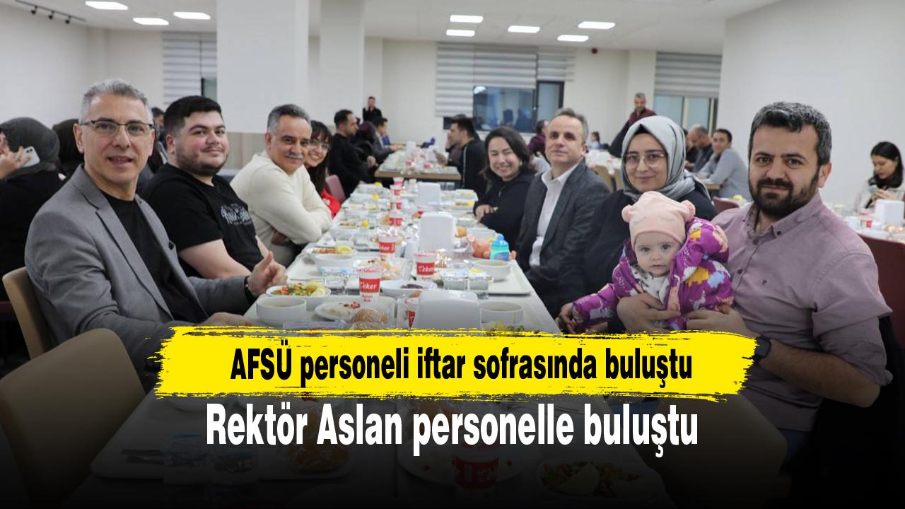 AFSÜ personeli iftar sofrasında buluştu
