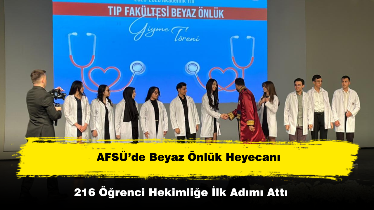 AFSÜ’de Beyaz Önlük Heyecanı: 216 Öğrenci Hekimliğe İlk Adımı Attı