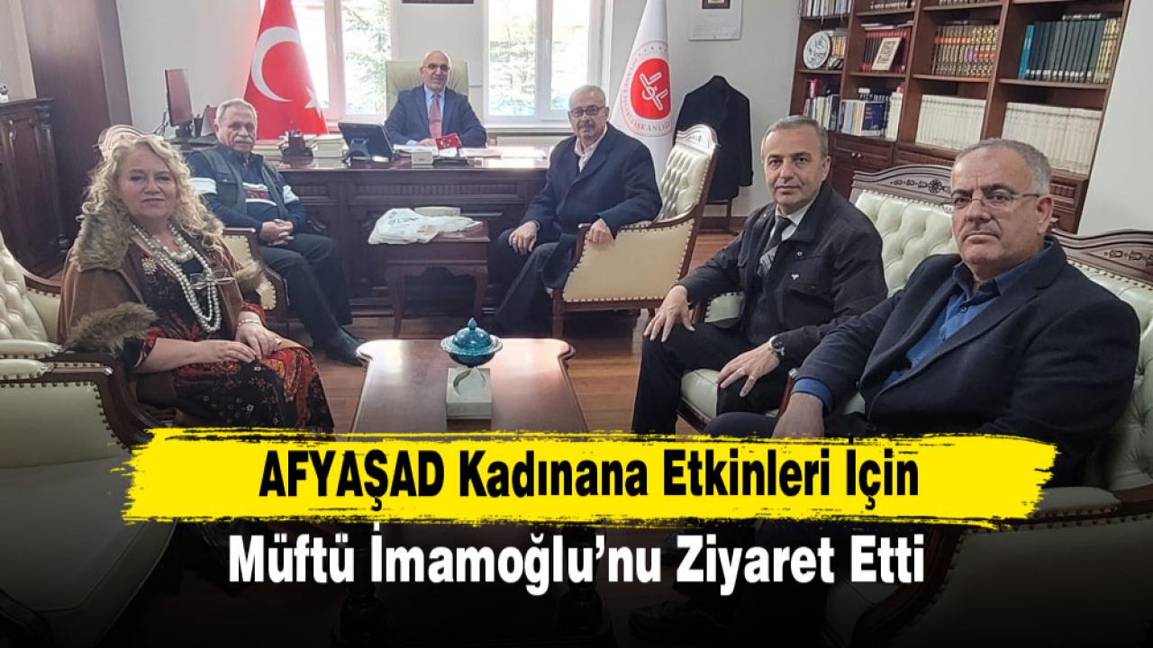 AFYAŞAD Kadınana Etkinleri İçin Müftü İmamoğlu'nu Ziyaret Etti