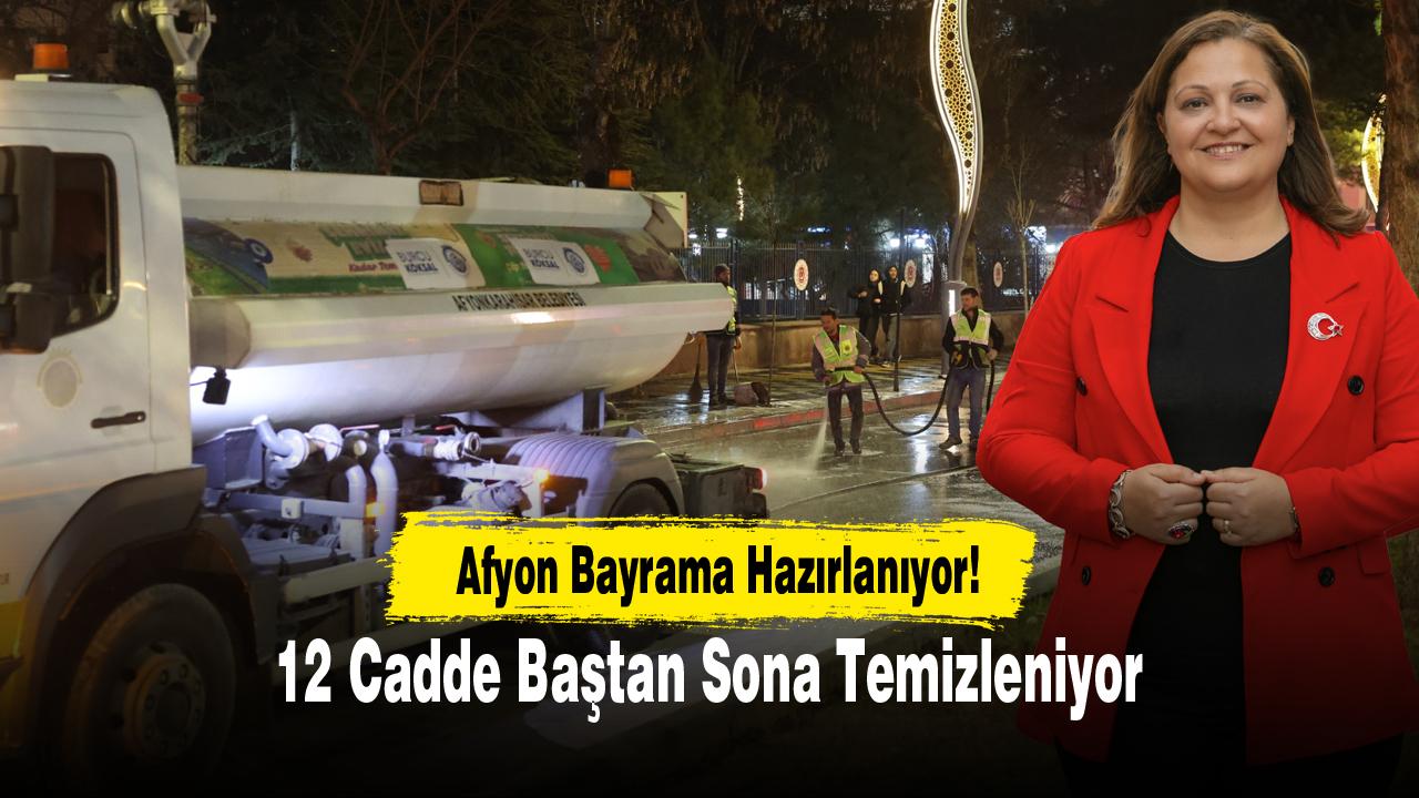 Afyon Bayrama Hazırlanıyor! 12 Cadde Baştan Sona Temizleniyor