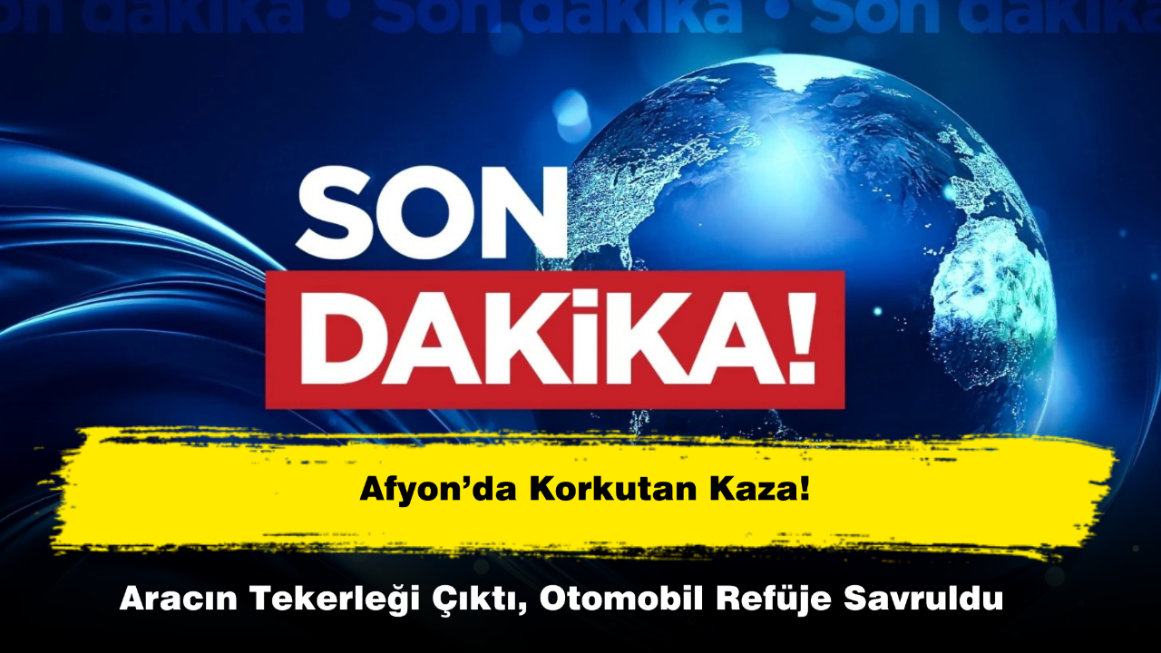 Afyon’da Korkutan Kaza: Aracın Tekerleği Çıktı, Otomobil Refüje Savruldu