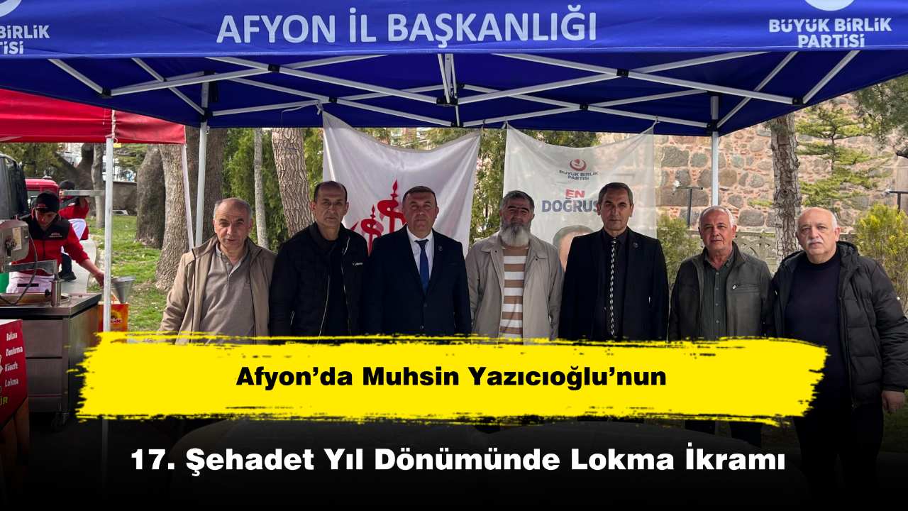 Afyon’da Muhsin Yazıcıoğlu’nun 17. Şehadet Yıl Dönümünde Lokma İkramı