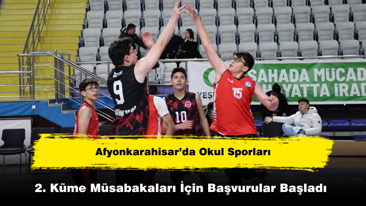 Afyon’da Okul Sporları 2. Küme Müsabakaları İçin Başvurular Başladı