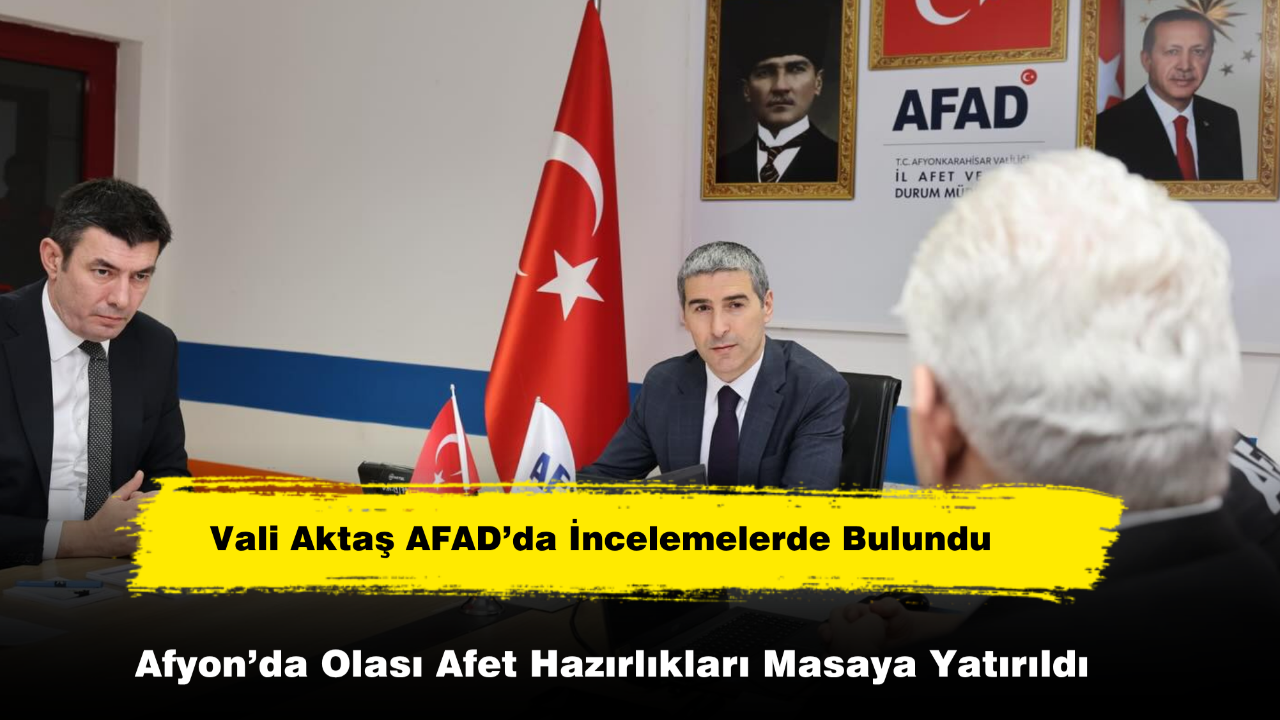 Afyon’da Olası Afet Hazırlıkları Masaya Yatırıldı