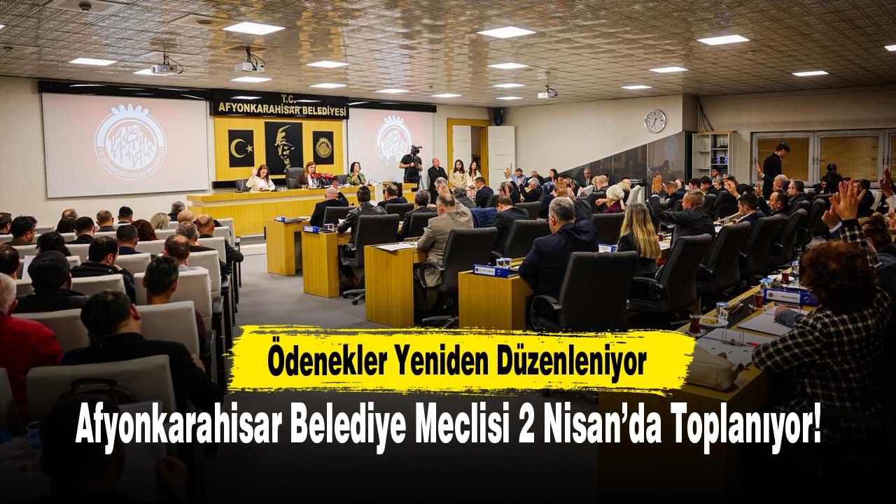 Afyonkarahisar Belediye Meclisi 2 Nisan’da Toplanıyor: Ödenekler Yeniden Düzenleniyor